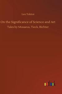 On the Significance of Science and Art