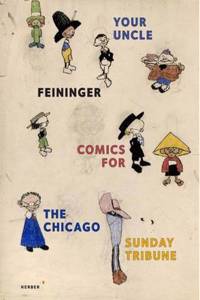Your Uncle Feininger: Comics for the Chicago Sunday Tribune by Lyonel Feininger
