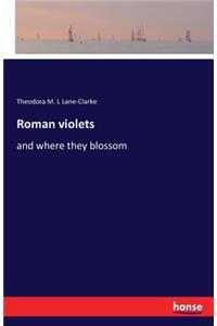 Roman violets: and where they blossom