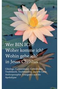 Wer Bin Ich? Woher Komme Ich? Wohin Gehe Ich? in Jesus Christus