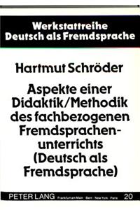 Aspekte Einer Didaktik/Methodik Des Fachbezogenen Fremdsprachenunterrichts (Deutsch ALS Fremdsprache)