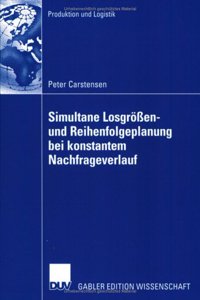 Simultane Losgrossen- Und Reihenfolgeplanung Bei Konstantem Nachfrageverlauf