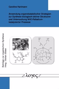 Anwendung Organokatalytischer Strategien Zur Synthese Biologisch-Aktiver Strukturen Und Untersuchung Nhc-Palladium-Katalysierter Prozesse