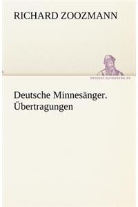 Deutsche Minnesanger. Ubertragungen