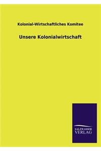 Unsere Kolonialwirtschaft