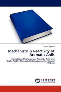 Mechanistic & Reactivity of Aromatic Anils