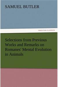 Selections from Previous Works and Remarks on Romanes' Mental Evolution in Animals