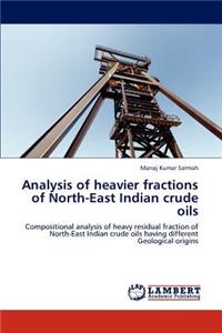 Analysis of Heavier Fractions of North-East Indian Crude Oils