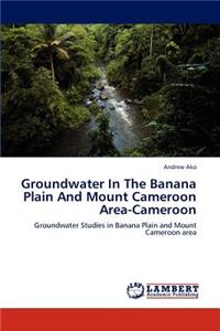 Groundwater in the Banana Plain and Mount Cameroon Area-Cameroon