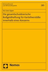 Die Gesamtschuldnerische Bussgeldhaftung Fur Kartellverstosse Innerhalb Eines Konzerns