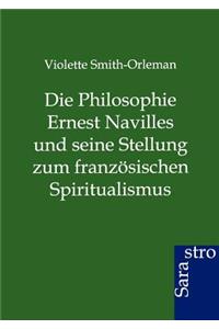 Die Philosophie Ernest Navilles und seine Stellung zum französischen Spiritualismus