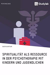 Spiritualität als Ressource in der Psychotherapie mit Kindern und Jugendlichen