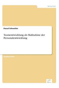 Teamentwicklung als Maßnahme der Personalentwicklung