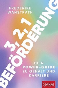 3, 2, 1 Beforderung: Dein Power-Guide zu Gehalt und Karriere (Dein Erfolg)