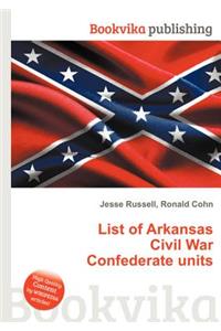 List of Arkansas Civil War Confederate Units