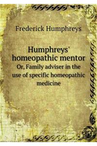 Humphreys' Homeopathic Mentor Or, Family Adviser in the Use of Specific Homeopathic Medicine