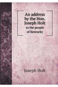 An address by the Hon. Joseph Holt to the people of Kentucky
