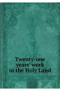 Twenty-One Years' Work in the Holy Land