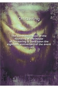 The commemoration of the founding of the house of Chickering & Sons upon the eightieth anniversary of the event 1823-1903