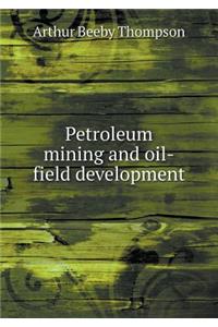 Petroleum Mining and Oil-Field Development