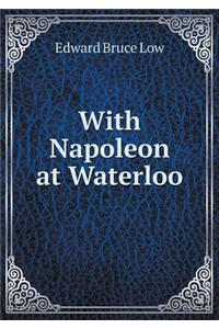 With Napoleon at Waterloo