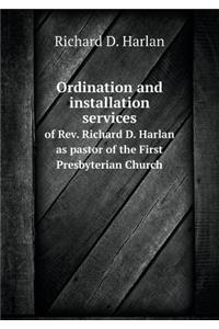 Ordination and Installation Services of Rev. Richard D. Harlan as Pastor of the First Presbyterian Church