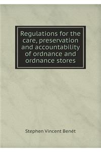 Regulations for the care, preservation and accountability of ordnance and ordnance stores