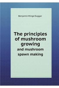 The Principles of Mushroom Growing and Mushroom Spawn Making