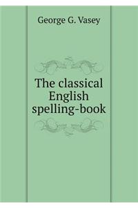 The Classical English Spelling-Book