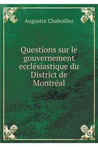 Questions sur le gouvernement ecclésiastique du District de Montréal