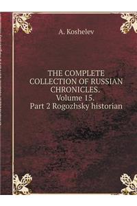 THE COMPLETE COLLECTION OF RUSSIAN CHRONICLES. Volume 15. Part 2 Rogozhsky historian