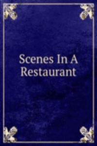 Scenes In A Restaurant
