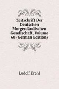 Zeitschrift Der Deutschen Morgenlandischen Gesellschaft, Volume 60 (German Edition)