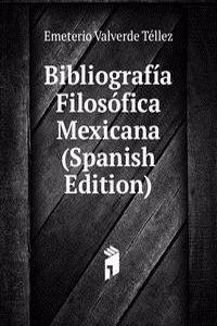 Bibliografia Filosofica Mexicana (Spanish Edition)