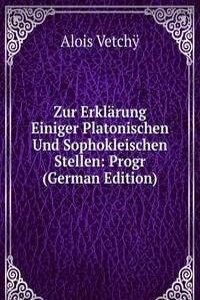 Zur Erklarung Einiger Platonischen Und Sophokleischen Stellen: Progr (German Edition)