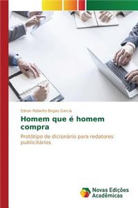 Homem que é homem compra