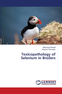 Toxicopathology of Selenium in Broilers