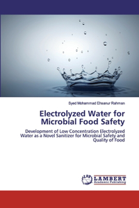 Electrolyzed Water for Microbial Food Safety