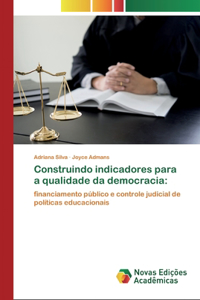 Construindo indicadores para a qualidade da democracia
