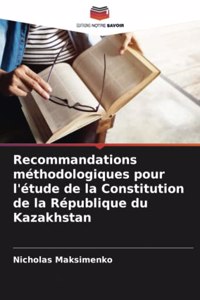 Recommandations méthodologiques pour l'étude de la Constitution de la République du Kazakhstan