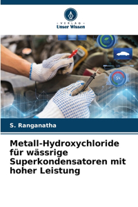 Metall-Hydroxychloride für wässrige Superkondensatoren mit hoher Leistung