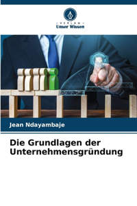 Grundlagen der Unternehmensgründung