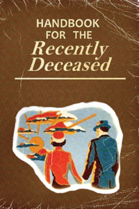 Handbook For The Recently Deceased - Hardcover