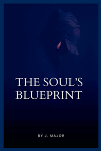 Soul's Blueprint Understanding Your True Nature