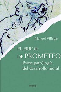 El Error de Prometeo: Psico(pato)Logia del Desarrollo Moral