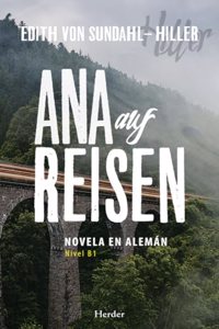 Ana auf Reisen: Novela en Aleman (nivel B1)