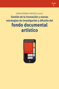 Gestion de la innovacion y nuevas estrategias de investigacion y difusion del fondo documental artistico