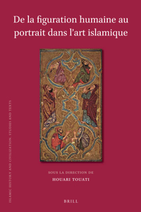 de la Figuration Humaine Au Portrait Dans l'Art Islamique