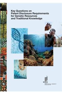 Key Questions on Patent Disclosure Requirements for Genetic Resources and Traditional Knowledge