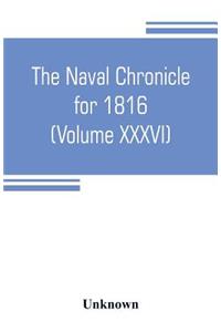 Naval chronicle for 1816 (Volume XXXVI)
